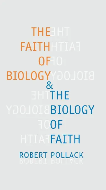 Cover of The Faith of Biology & the Biology of Faith