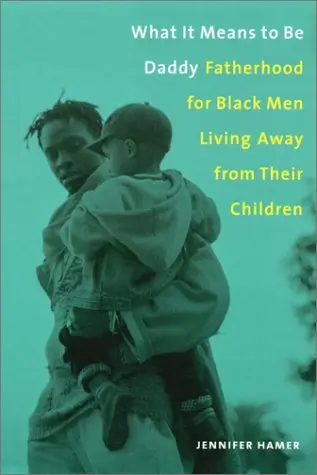 Cover of What it Means to be a Daddy – Fatherhood for Black Men Living Away from Their Children