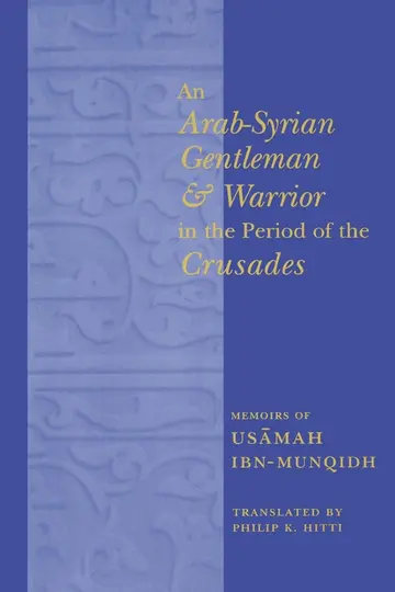 Cover of An Arab-Syrian Gentleman and Warrior in the Period of the Crusades