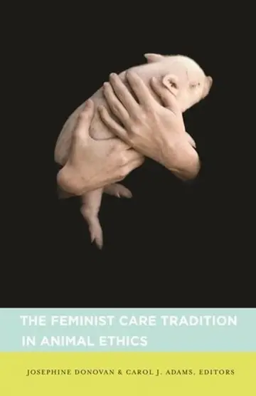Cover of The Feminist Care Tradition in Animal Ethics