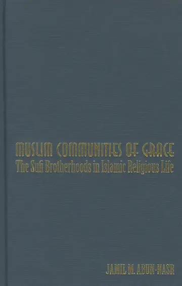 Cover of Muslim Communities of Grace – The Sufi Brotherhoods in Islamic Religious Life