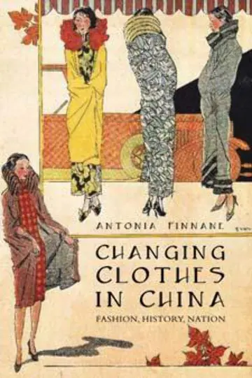 Cover of Changing Clothes in China – Fashion, History, Nation
