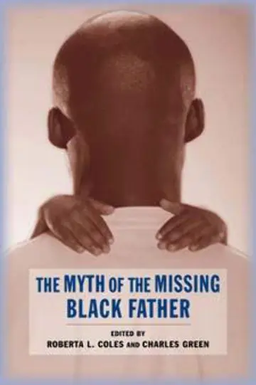 Cover of The Myth of the Missing Black Father