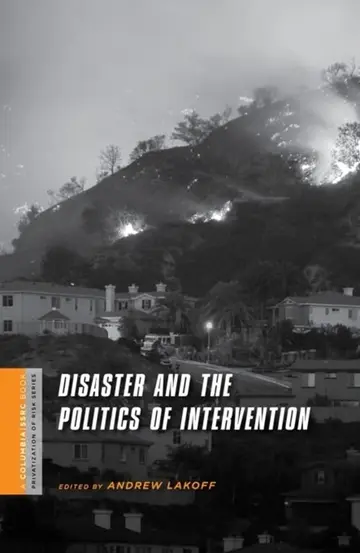 Cover of Disaster and the Politics of Intervention (A Columbia / SSRC Book (Privatization of Risk))