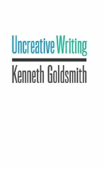 Cover of Uncreative Writing