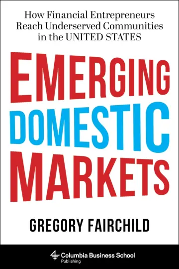 Cover of Emerging Domestic Markets – How Financial Entrepreneurs Reach Underserved Communities in the United States