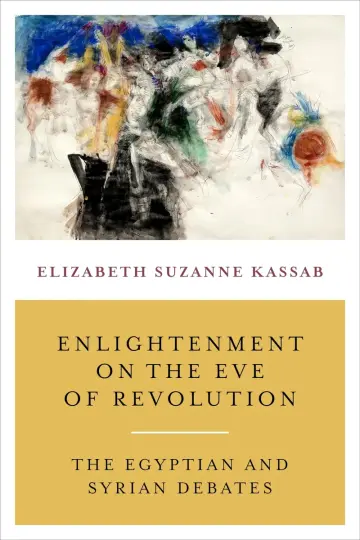 Cover of Enlightenment on the Eve of Revolution – The Egyptian and Syrian Debates