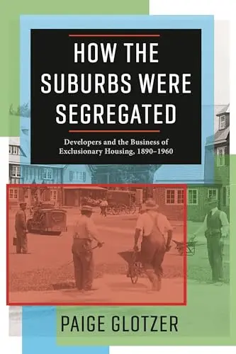 Cover of How the Suburbs Were Segregated