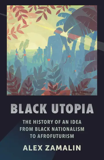 Cover of Black Utopia – The History of an Idea from Black Nationalism to Afrofuturism