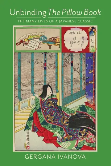 Cover of Unbinding the Pillow Book – The Many Lives of a Japanese Classic
