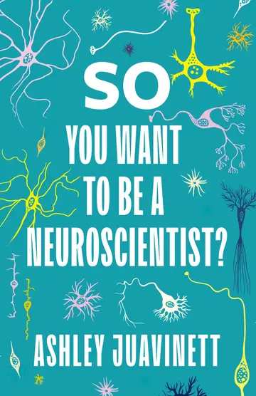 Cover of So You Want to Be a Neuroscientist?