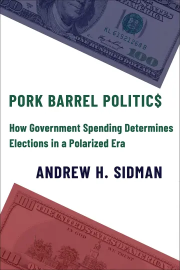 Cover of Pork Barrel Politics – How Government Spending Determines Elections in a Polarized Era