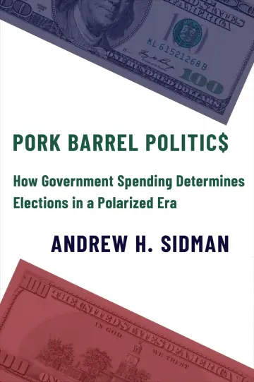 Cover of Pork Barrel Politics – How Government Spending Determines Elections in a Polarized Era