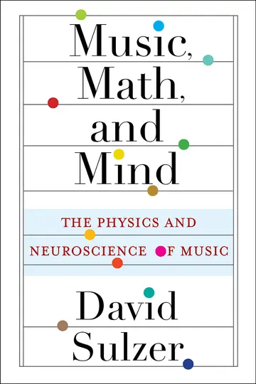 Cover of Music, Math, and Mind – The Physics and Neuroscience of Music