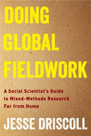 Cover of Doing Global Fieldwork – A Social Scientist`s Guide to Mixed–Methods Research Far from Home