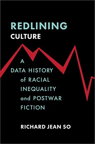 Cover of Redlining Culture – A Data History of Racial Inequality and Postwar Fiction