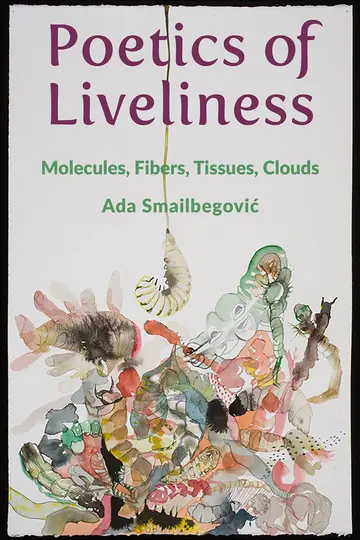 Cover of Poetics of Liveliness – Molecules, Fibers, Tissues, Clouds
