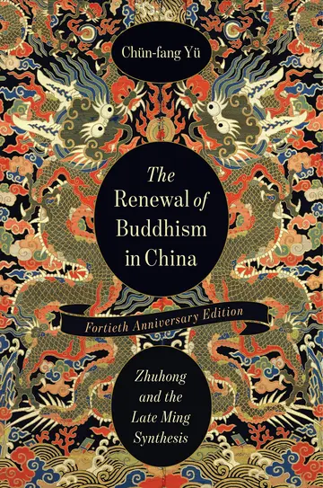 Cover of The Renewal of Buddhism in China – Zhuhong and the Late Ming Synthesis