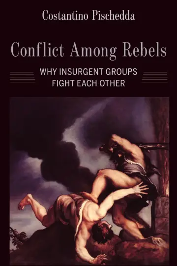 Cover of Conflict Among Rebels – Why Insurgent Groups Fight Each Other