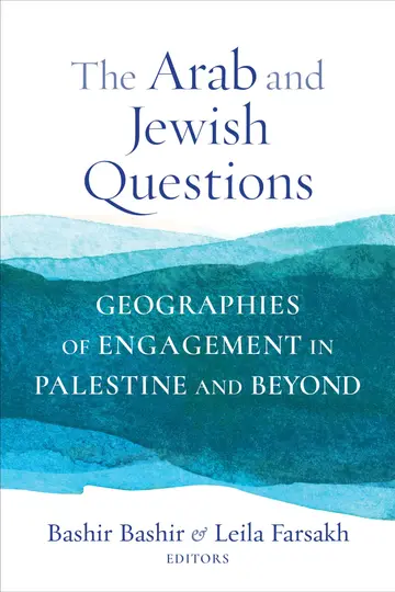 Cover of The Arab and Jewish Questions – Geographies of Engagement in Palestine and Beyond