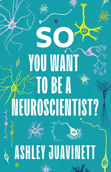 Cover of So You Want to Be a Neuroscientist?