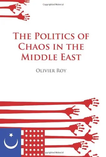 Cover of The Politics of Chaos in the Middle East