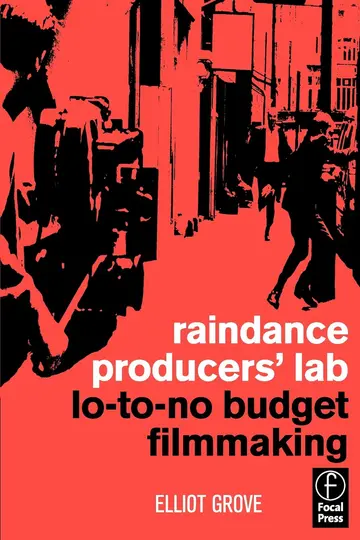 Cover of Raindance Producers' Lab Lo-To-No Budget Filmmaking