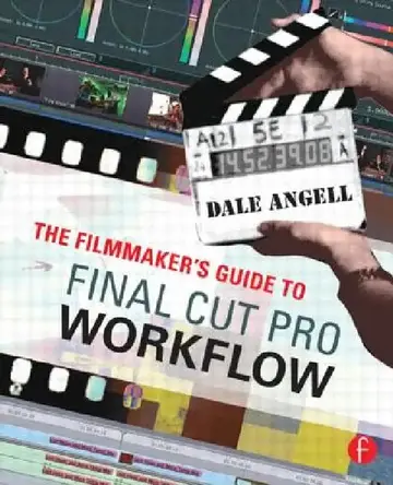 Cover of The Filmmaker's Guide to Final Cut Pro Workflow