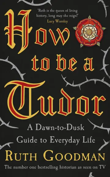 Cover of How to Be A Tudor