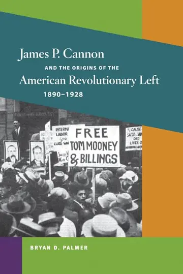 Cover of James P. Cannon and the Origins of the American Revolutionary Left, 1890-1928