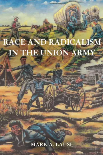 Cover of Race and Radicalism in the Union Army