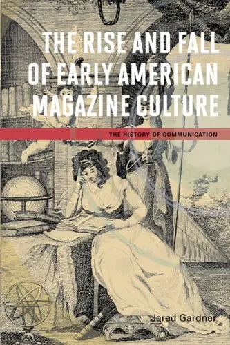 Cover of The Rise and Fall of Early American Magazine Culture