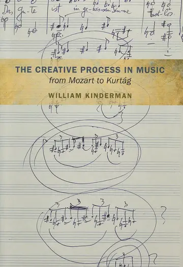 Cover of The Creative Process in Music from Mozart to Kurtag