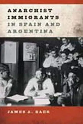 Cover of Anarchist Immigrants in Spain and Argentina