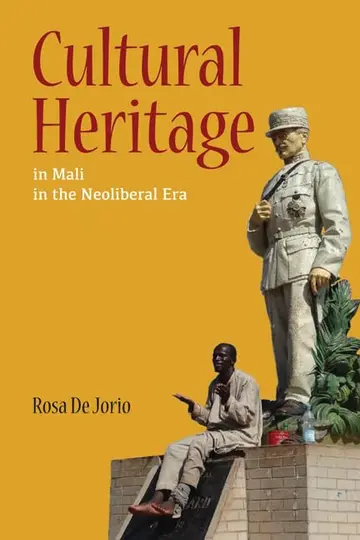 Cover of Cultural Heritage in Mali in the Neoliberal Era