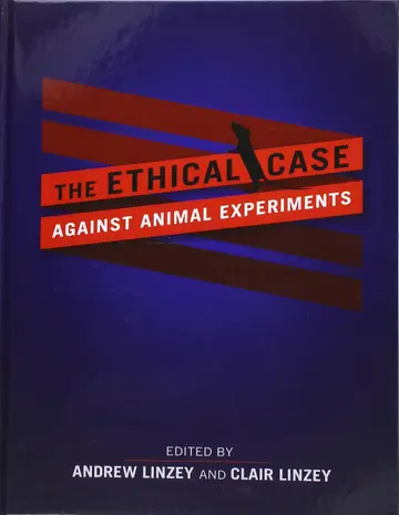 Cover of The Ethical Case against Animal Experiments