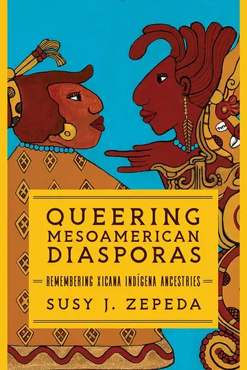 Cover of Queering Mesoamerican Diasporas