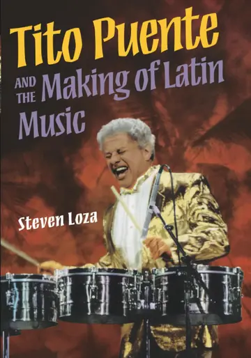 Cover of Tito Puente and the Making of Latin Music