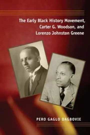 Cover of The Early Black History Movement, Carter G. Woodson, and Lorenzo Johnston Greene