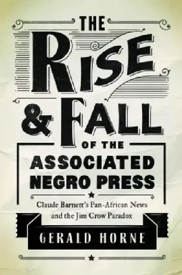 Cover of The Rise and Fall of the Associated Negro Press