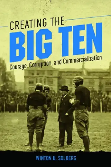 Cover of Creating the Big Ten