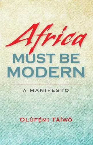 Cover of Africa Must Be Modern Africa Must Be Modern