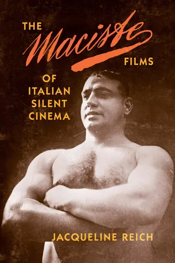 Cover of The Maciste Films of Italian Silent Cinema