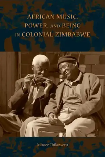 Cover of African Music, Power, and Being in Colonial Zimbabwe