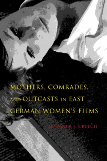 Cover of Mothers, Comrades, and Outcasts in East German Women's Film