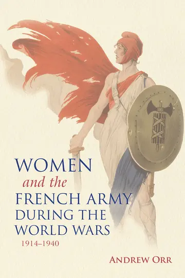 Cover of Women and the French Army during the World Wars, 1914-1940