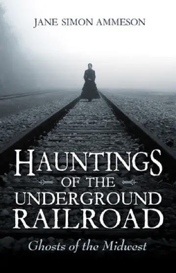 Cover of Hauntings of the Underground Railroad