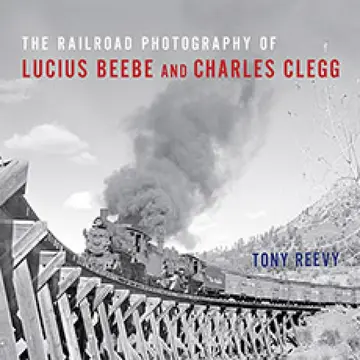 Cover of The Railroad Photography of Lucius Beebe and Charles Clegg