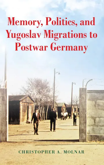 Cover of Memory, Politics, and Yugoslav Migrations to Postwar Germany