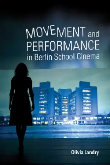 Cover of Movement and Performance in Berlin School Cinema